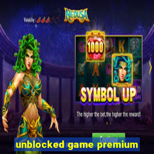 unblocked game premium